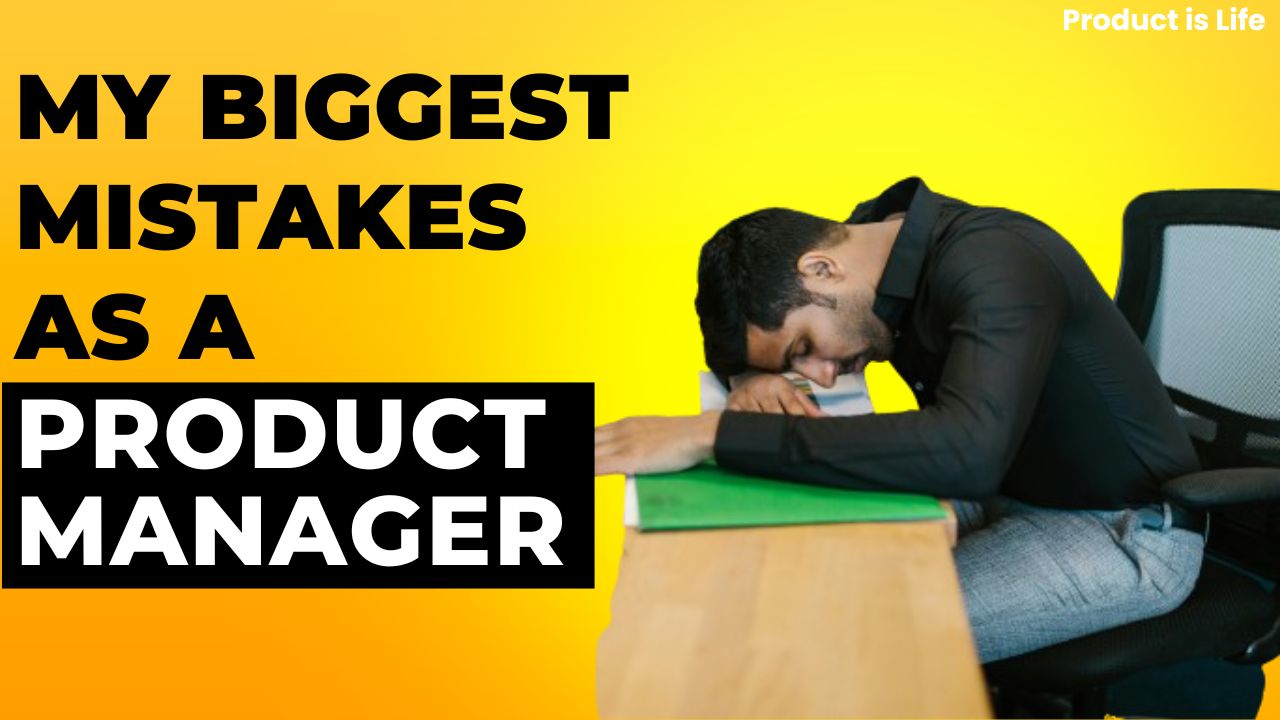 10 Years as a Product Manager: My 5 Biggest Mistakes