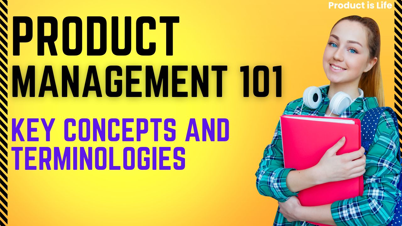 Product Management 101: Key Concepts, Terminology & How Products Are Built